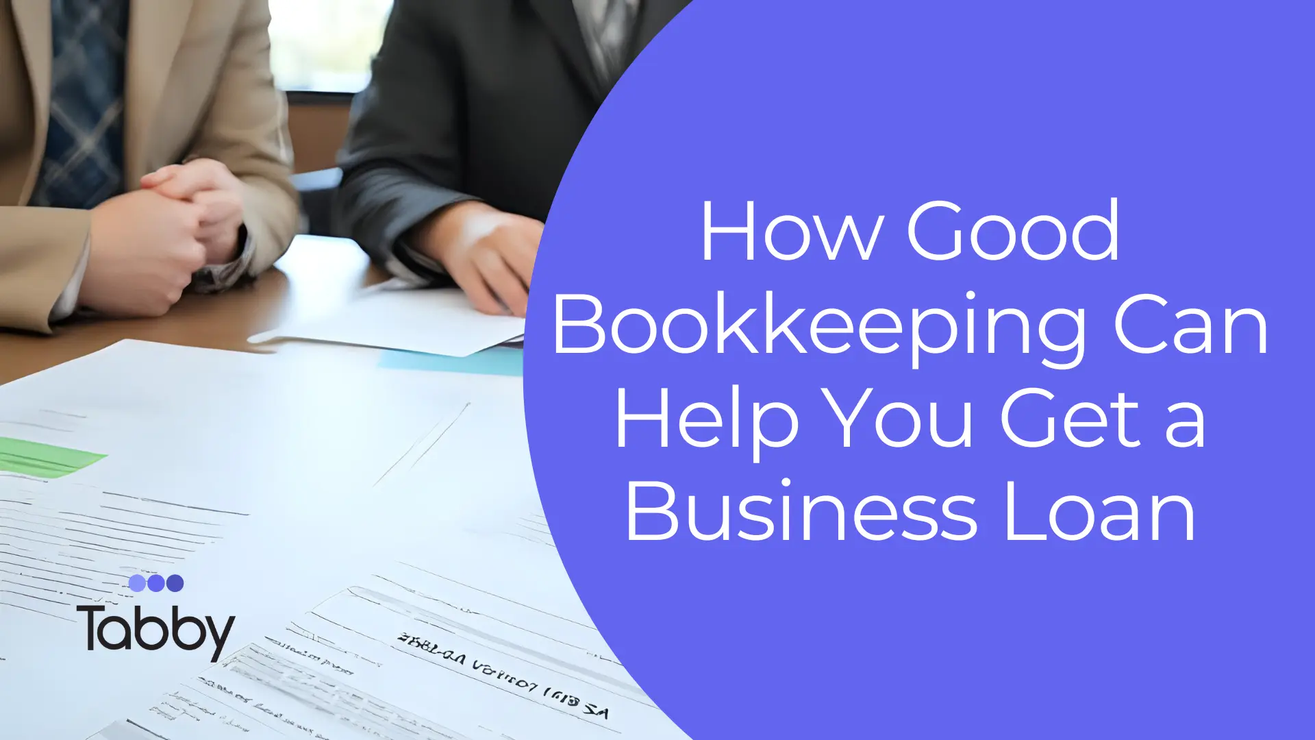 How Good Bookkeeping Can Help You Get a Business Loan
