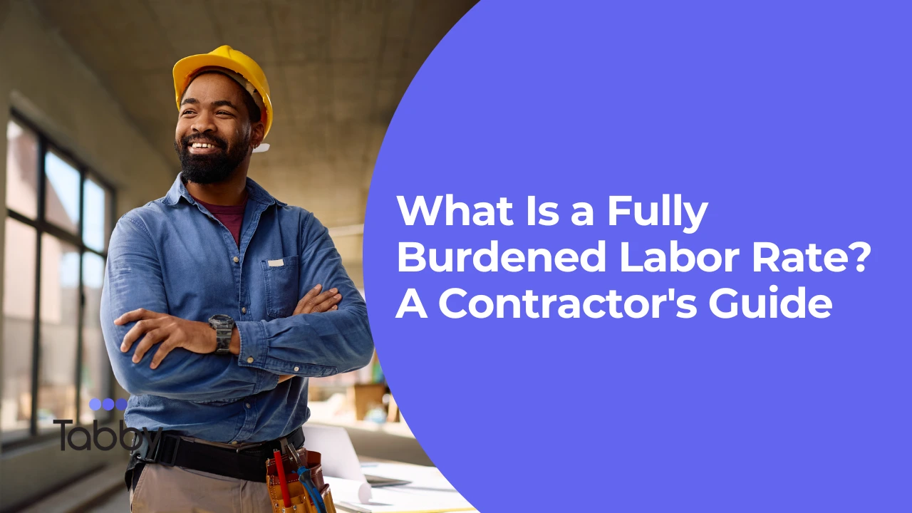What Is a Fully Burdened Labor Rate? A Contractor's Guide