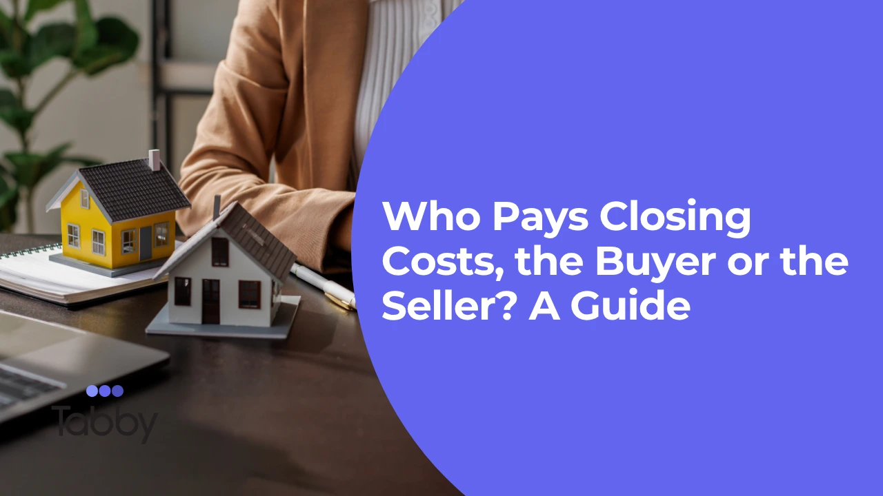Who Pays Closing Costs, the Buyer or the Seller? A Guide